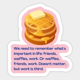 Friends, Waffles, And Work Sticker